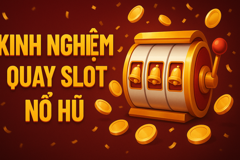 kinh-nghiem-quay-slot-no-hu